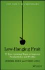 Low-Hanging Fruit : 77 Eye-Opening Ways to Improve Productivity and Profits - eBook