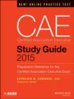 CAE Study Guide 2015 : Preparation Reference for the Certified Association Executive Exam - Book