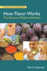 How Flavor Works : The Science of Taste and Aroma - Book