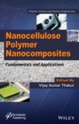 Nanocellulose Polymer Nanocomposites : Fundamentals and Applications - eBook