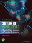 Culture of Animal Cells : A Manual of Basic Technique and Specialized Applications - Book