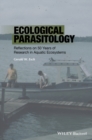Ecological Parasitology : Reflections on 50 Years of Research in Aquatic Ecosystems - eBook