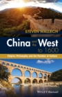 China and the West to 1600 : Empire, Philosophy, and the Paradox of Culture - Book
