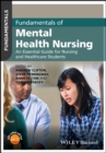 Fundamentals of Mental Health Nursing : An Essential Guide for Nursing and Healthcare Students - Book