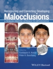 Recognizing and Correcting Developing Malocclusions : A Problem-Oriented Approach to Orthodontics - Book