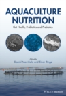 Aquaculture Nutrition : Gut Health, Probiotics and Prebiotics - eBook