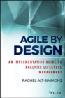 Agile by Design : An Implementation Guide to Analytic Lifecycle Management - Book