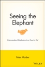 Seeing the Elephant : Understanding Globalization from Trunk to Tail - Book