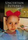 Uncertain Futures : Communication and Culture in Childhood Cancer Treatment - Book