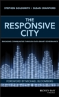The Responsive City : Engaging Communities Through Data-Smart Governance - eBook