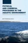 Physical and Chemical Processes in the Aquatic Environment - eBook
