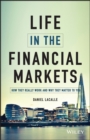 Life in the Financial Markets : How They Really Work And Why They Matter To You - eBook