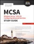 MCSA Windows Server 2012 R2 Configuring Advanced Services Study Guide : Exam 70-412 - eBook