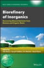 Biorefinery of Inorganics : Recovering Mineral Nutrients from Biomass and Organic Waste - Book