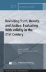 Revisiting Truth, Beauty,and Justice: Evaluating With Validity in the 21st Century : New Directions for Evaluation, Number 142 - Book