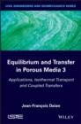 Equilibrium and Transfer in Porous Media 3 : Applications, Isothermal Transport and Coupled Transfers - eBook