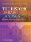 The Historic Urban Landscape : Managing Heritage in an Urban Century - Book