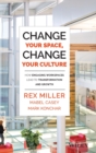 Change Your Space, Change Your Culture : How Engaging Workspaces Lead to Transformation and Growth - Book