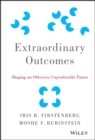 Extraordinary Outcomes : Shaping an Otherwise Unpredictable Future - Book