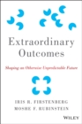 Extraordinary Outcomes : Shaping an Otherwise Unpredictable Future - eBook