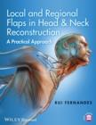 Local and Regional Flaps in Head and Neck Reconstruction : A Practical Approach - eBook