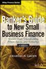 Banker's Guide to New Small Business Finance : Venture Deals, Crowdfunding, Private Equity, and Technology - eBook