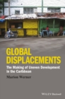 Global Displacements : The Making of Uneven Development in the Caribbean - eBook