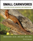 Small Carnivores : Evolution, Ecology, Behaviour and Conservation - Book