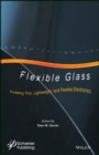 Flexible Glass : Enabling Thin, Lightweight, and Flexible Electronics - Book