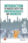 Introduction to Process Safety for Undergraduates and Engineers - Book