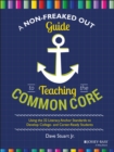 A Non-Freaked Out Guide to Teaching the Common Core : Using the 32 Literacy Anchor Standards to Develop College- and Career-Ready Students - Book