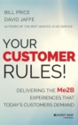 Your Customer Rules! : Delivering the Me2B Experiences That Today's Customers Demand - Book