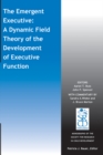 The Emergent Executive : A Dynamic Field Theory of the Development of Executive Function - Book