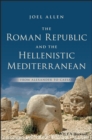 The Roman Republic and the Hellenistic Mediterranean : From Alexander to Caesar - eBook
