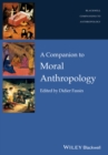 A Companion to Moral Anthropology - Book