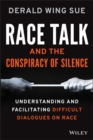 Race Talk and the Conspiracy of Silence : Understanding and Facilitating Difficult Dialogues on Race - eBook