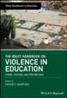 The Wiley Handbook on Violence in Education : Forms, Factors, and Preventions - Book