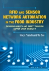 RFID and Sensor Network Automation in the Food Industry : Ensuring Quality and Safety through Supply Chain Visibility - eBook