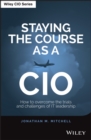 Staying the Course as a CIO : How to Overcome the Trials and Challenges of IT Leadership - eBook