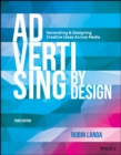 Advertising by Design : Generating and Designing Creative Ideas Across Media - Book