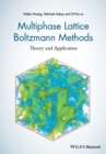 Multiphase Lattice Boltzmann Methods : Theory and Application - eBook