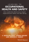 Leading to Occupational Health and Safety : How Leadership Behaviours Impact Organizational Safety and Well-Being - eBook