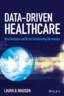 Data-Driven Healthcare : How Analytics and BI are Transforming the Industry - eBook