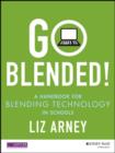 Go Blended! : A Handbook for Blending Technology in Schools - eBook