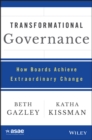 Transformational Governance : How Boards Achieve Extraordinary Change - eBook