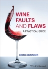 Wine Faults and Flaws : A Practical Guide - Book