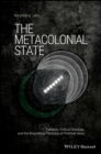 The Metacolonial State : Pakistan, Critical Ontology, and the Biopolitical Horizons of Political Islam - Book