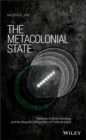 The Metacolonial State : Pakistan, Critical Ontology, and the Biopolitical Horizons of Political Islam - eBook