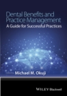 Dental Benefits and Practice Management : A Guide for Successful Practices - eBook