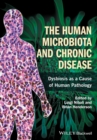 The Human Microbiota and Chronic Disease : Dysbiosis as a Cause of Human Pathology - eBook